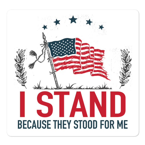 I Stand Because They Stood For Me (Vinyl Sticker)