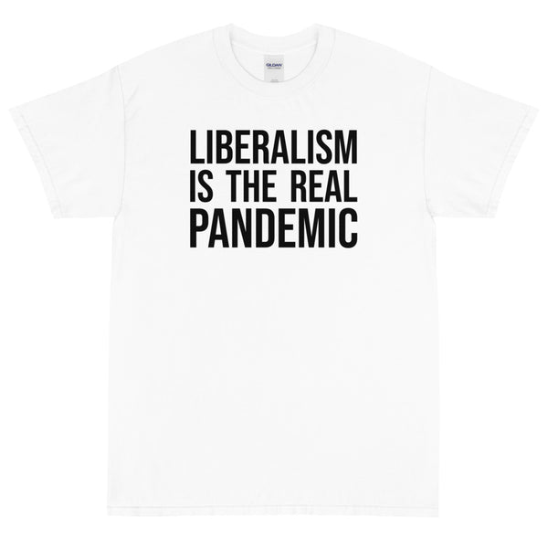 Liberalism is the Real Pandemic Unisex T-Shirt