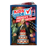The Kids Guide to America's 250th Birthday