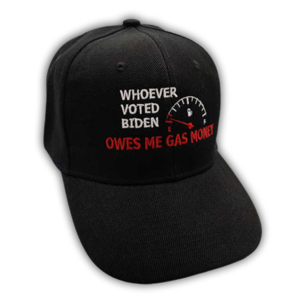 Whoever Voted Biden Owes Me Gas Money Embroidered Hat