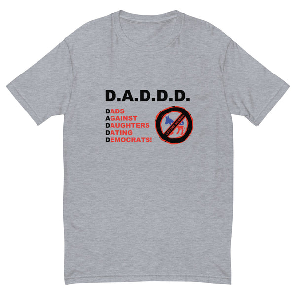 Dads Against Daughters Dating Democrats! (Fitted T-Shirt)