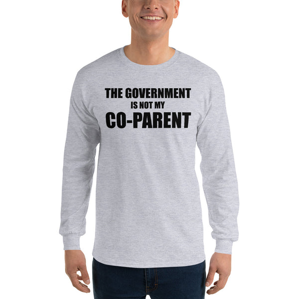 The Government is not my Co-Parent Long Sleeve Shirt