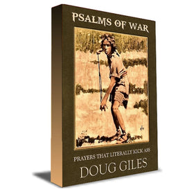 Psalms of War by Doug Giles (Prayers that Kick Ass)