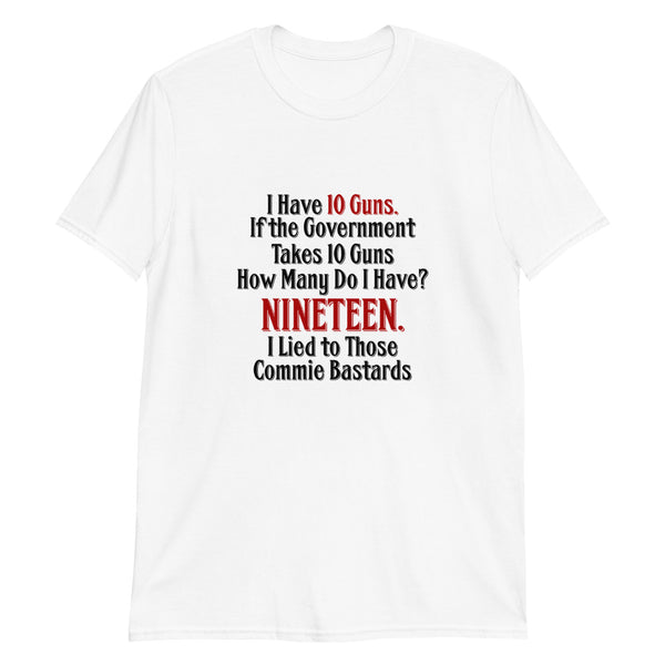 I Have 10 Guns. If the Government Takes 10 How Many Do I Have Left? (Fitted T-Shirt)