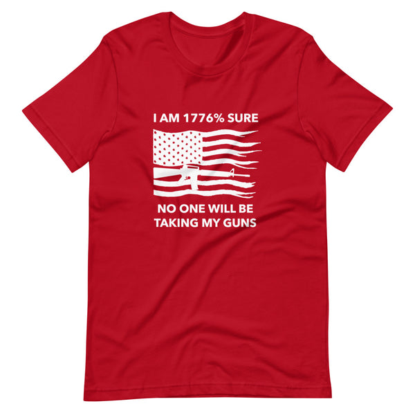 I Am 1776% Sure No One Will Be Taking My Guns (Fitted T-Shirt)