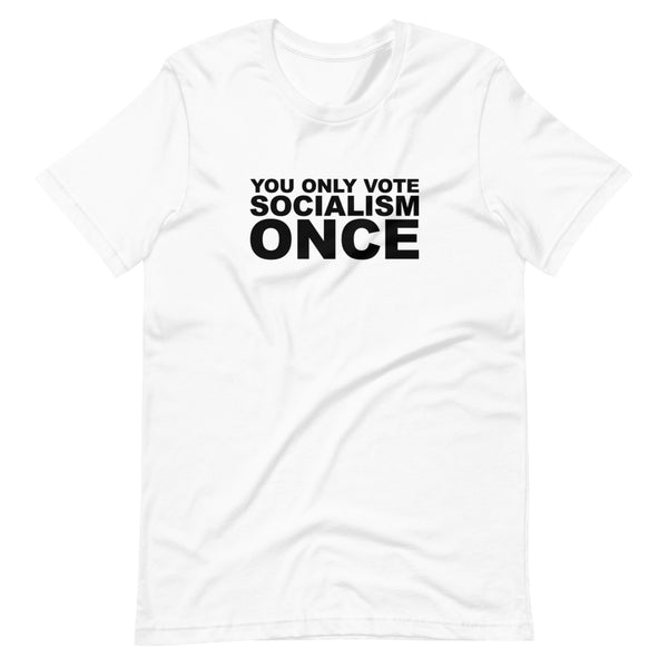 You Only Vote Socialism Once (Fitted T-Shirt)