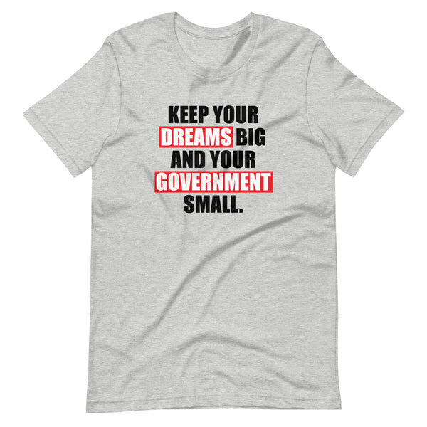 Keep Your Dreams Big and Your Government Small (Fitted T-Shirt)