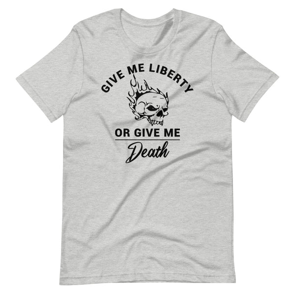 Give Me Liberty or Give Me Death Unisex T-Shirt