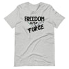 Freedom over force Unisex T-Shirt
