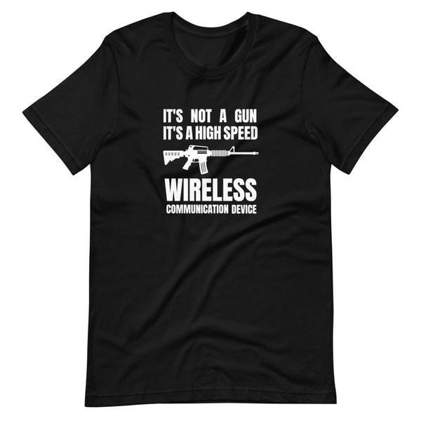 It's not a gun it's a high speed wireless communication device (Fitted T-Shirt)