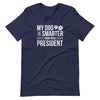 My Dog is Smarter Than Your President (Fitted T-Shirt)