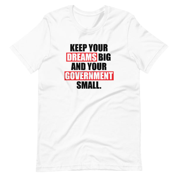 Keep Your Dreams Big and Your Government Small (Fitted T-Shirt)