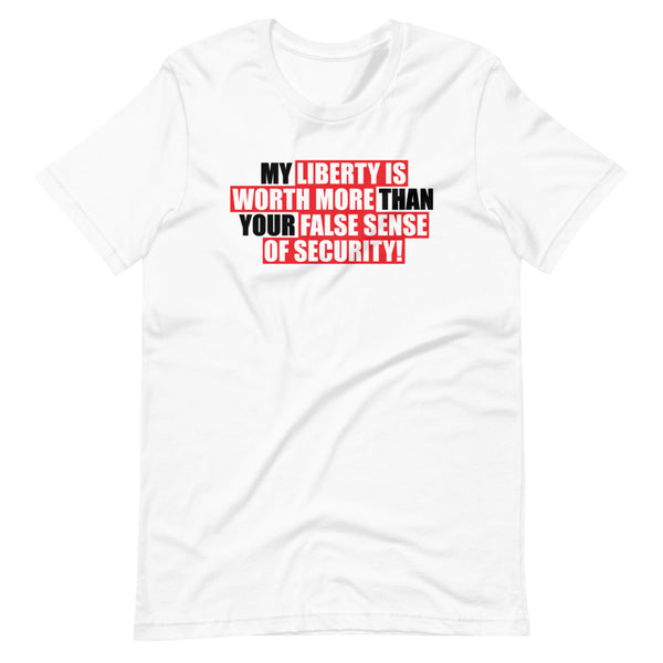 My Liberty is Worth More Than Your False Sense of Security (Fitted T-Shirt)