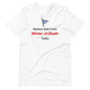 Marked Safe From Winter of Death Today Unisex T-Shirt