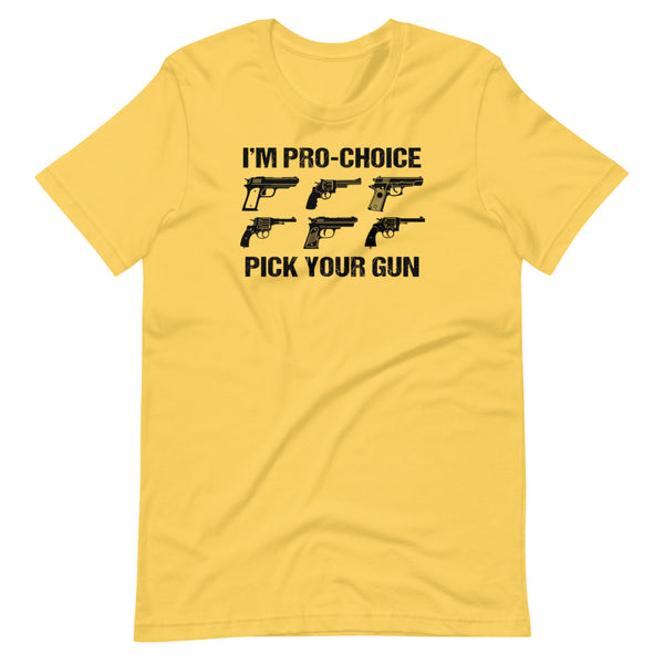 I'm Pro-Choice. Pick Your Gun Unisex T-Shirt